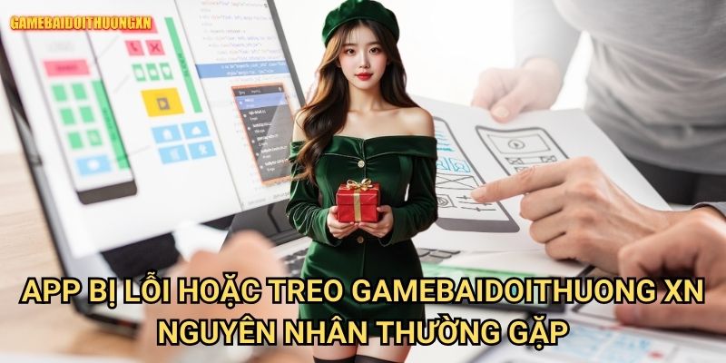 App bị lỗi hoặc treo gamebaidoithuong xn - Khắc phục ngay lập tức 1 App bị lỗi hoặc treo gamebaidoithuong xn nguyên nhân thường gặp