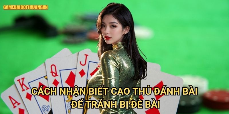 Cách Nhận Biết Cao Thủ Đánh Bài Game Bài Đổi Thưởng Xn: Không Còn Là Bí Ẩn 2 Cách Nhận Biết Cao Thủ Đánh Bài Game Bài Đổi Thưởng Xn Để Tránh Bị “Đè Bài”