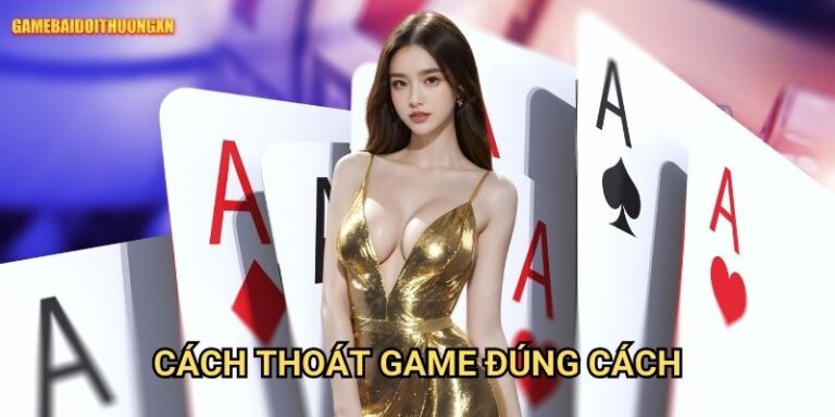 Cách thoát game đúng cách gamebaidoithuong xn - Hướng dẫn bảo vệ thông tin
