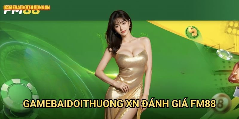 Fm88 Gamebaidoithuong Xn - Review Toàn Diện Cổng Game Uy Tín 1 Gamebaidoithuong Xn Đánh Giá Fm88 - Hệ Thống Game Đẳng Cấp