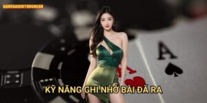 Kỹ năng ghi nhớ bài đã ra: Nâng cao trí nhớ chuyên nghiệp tại Game bài đổi thưởng xn