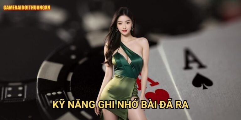Kỹ năng ghi nhớ bài đã ra: Nâng cao trí nhớ chuyên nghiệp tại Game bài đổi thưởng xn