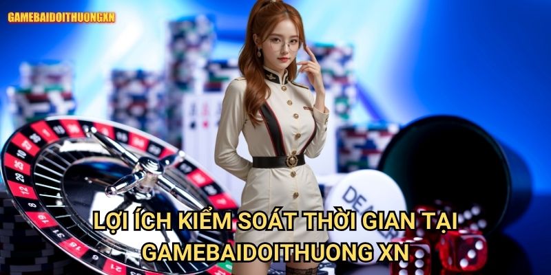 Giới hạn thời gian chơi mỗi ngày gamebaidoithuong xn - Chơi có trách nhiệm 2 Lợi ích kiểm soát thời gian tại gamebaidoithuong xn