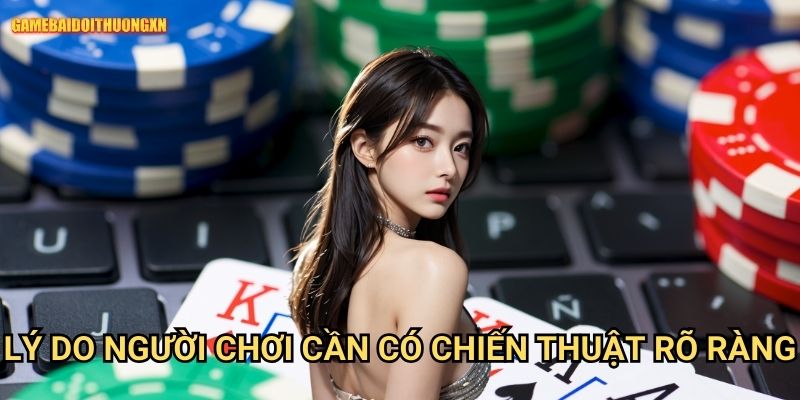 Lý Do Người Chơi Cần Có Chiến Thuật Rõ Ràng