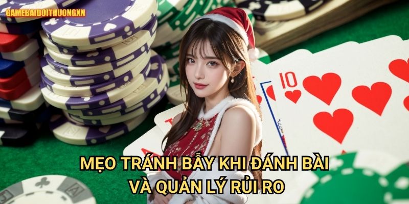 Mẹo Tránh Bẫy Khi Đánh Bài Game Bài Đổi Thưởng Xn: Bí Kíp Giúp Bạn Thoát “Lưới” Cao Thủ 2 Mẹo Tránh Bẫy Khi Đánh Bài Game Bài Đổi Thưởng Xn Và Quản Lý Rủi Ro