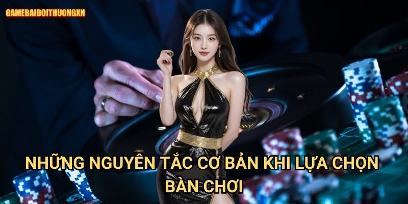 Cách vào bàn chơi phù hợp: Chiến lược thông minh tại Game bài đổi thưởng xn 1 Những nguyên tắc cơ bản khi lựa chọn bàn chơi
