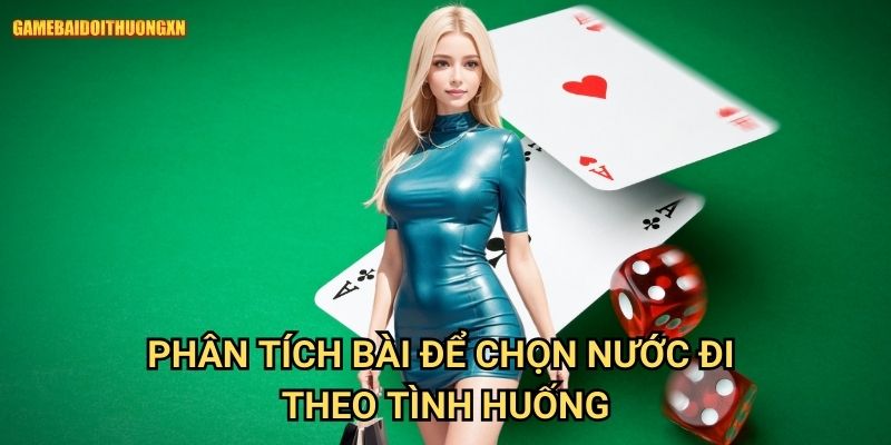 Phân tích bài để chọn nước đi: Quyết định thông minh tại Game bài đổi thưởng xn 2 Phân tích bài để chọn nước đi game bài đổi thưởng xn theo tình huống