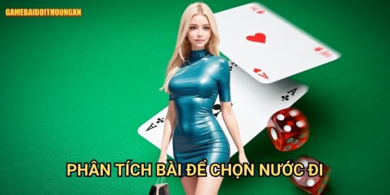 Phân tích bài để chọn nước đi: Quyết định thông minh tại Game bài đổi thưởng xn 8 Phân tích bài để chọn nước đi: Quyết định thông minh tại Game bài đổi thưởng xn